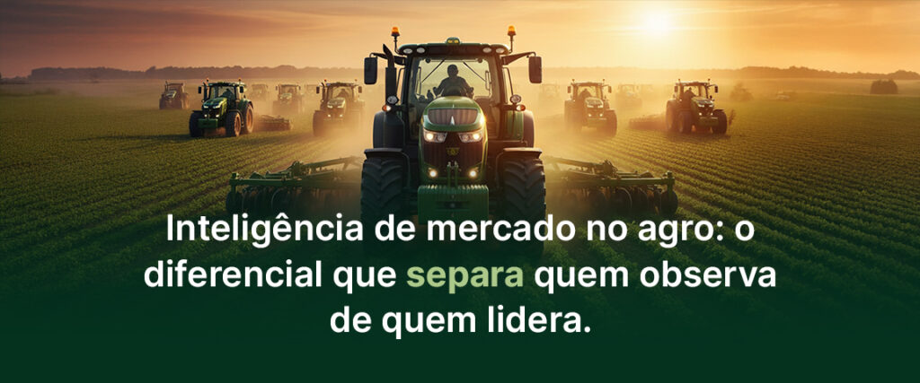 Inteligência de mercado no agro: o diferencial que separa quem observa de quem lidera.